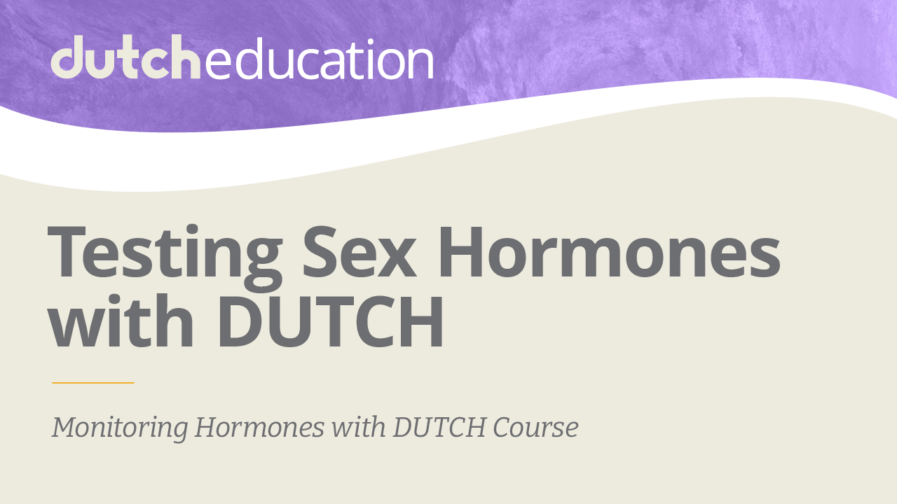 Testing Sex Hormones with DUTCH - DUTCH Test