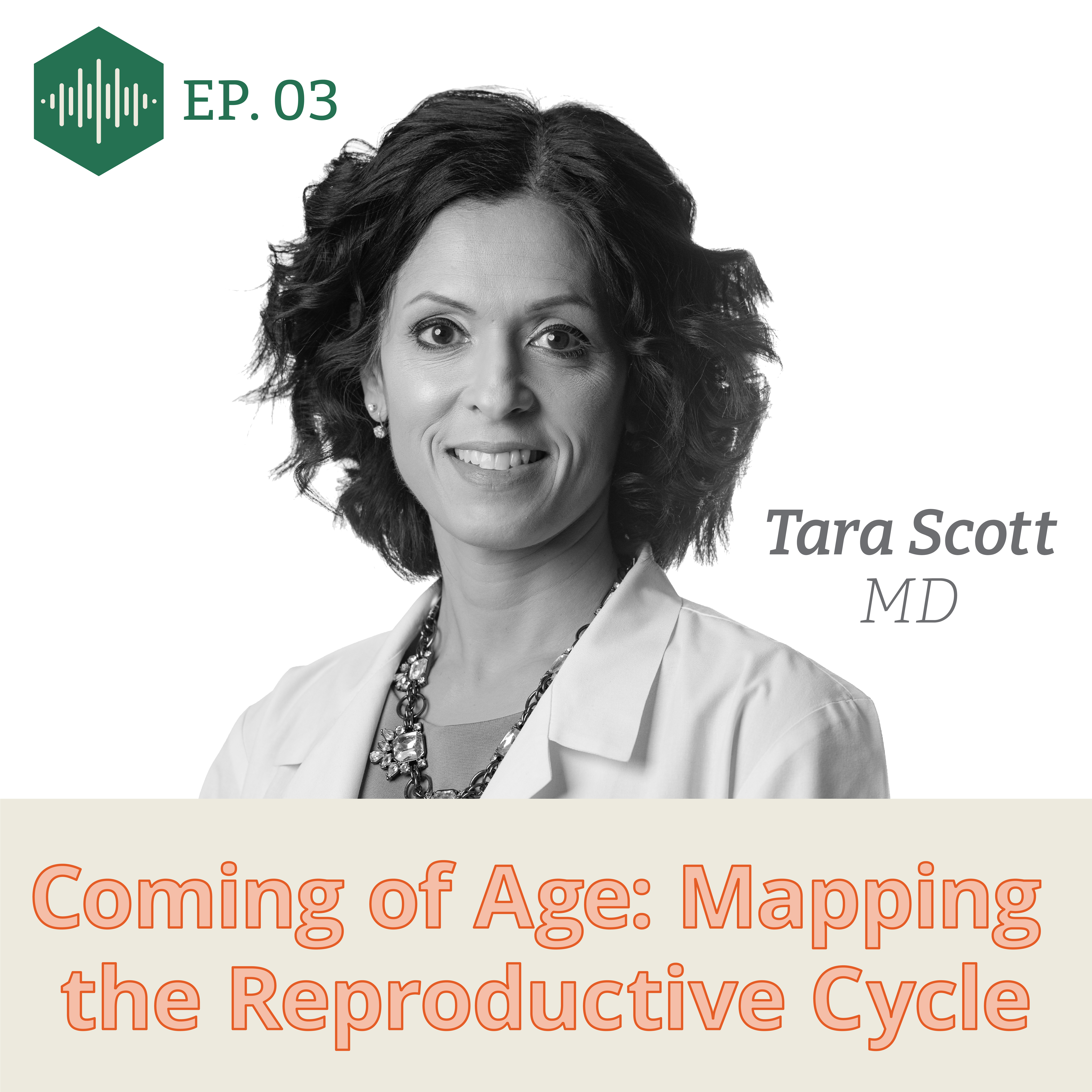 dr tara scott headshot with episode title "coming of age: mapping the reproductive cycle"